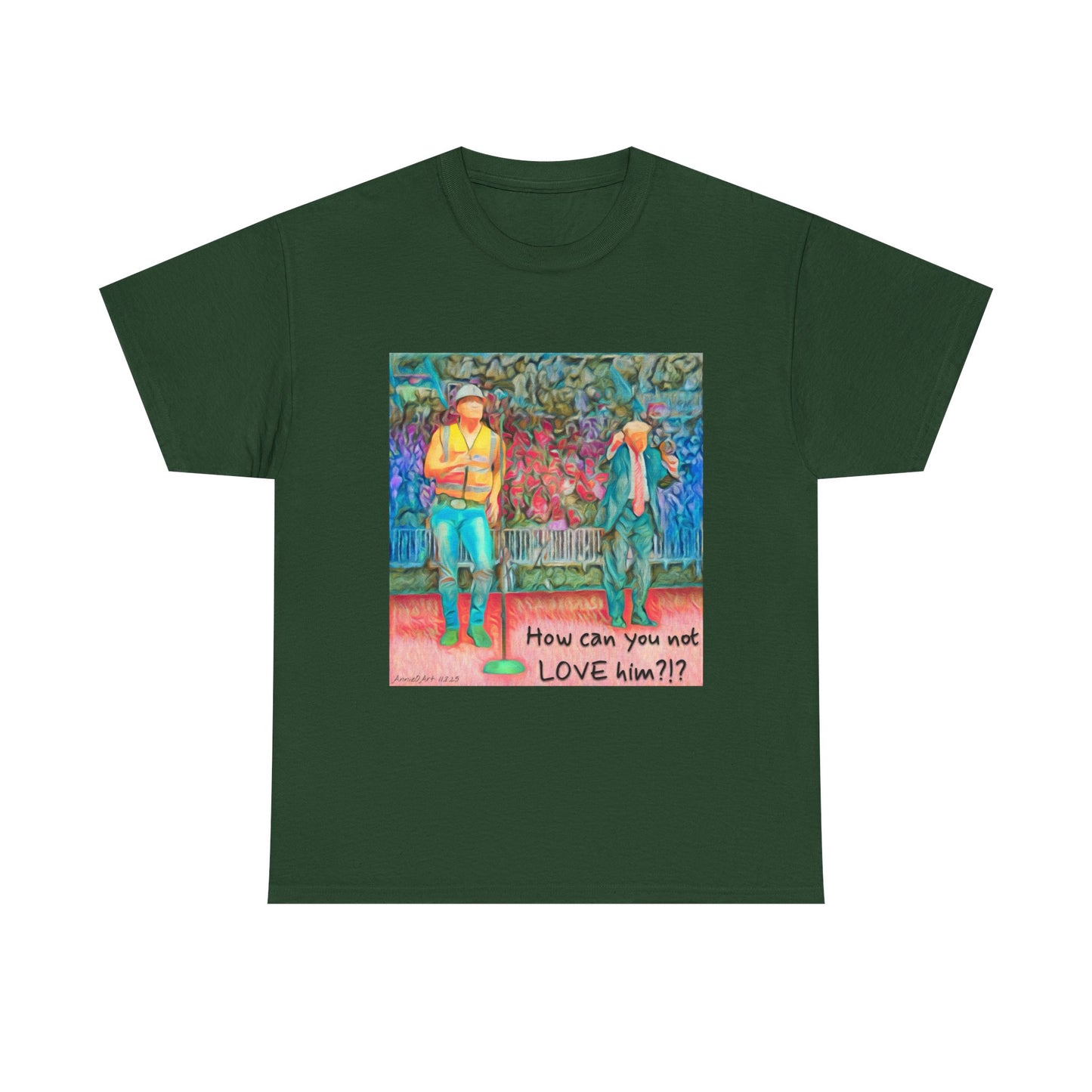 T-Shirt — "How can you not LOVE him?!" Colorful Romantic Illustration Tee