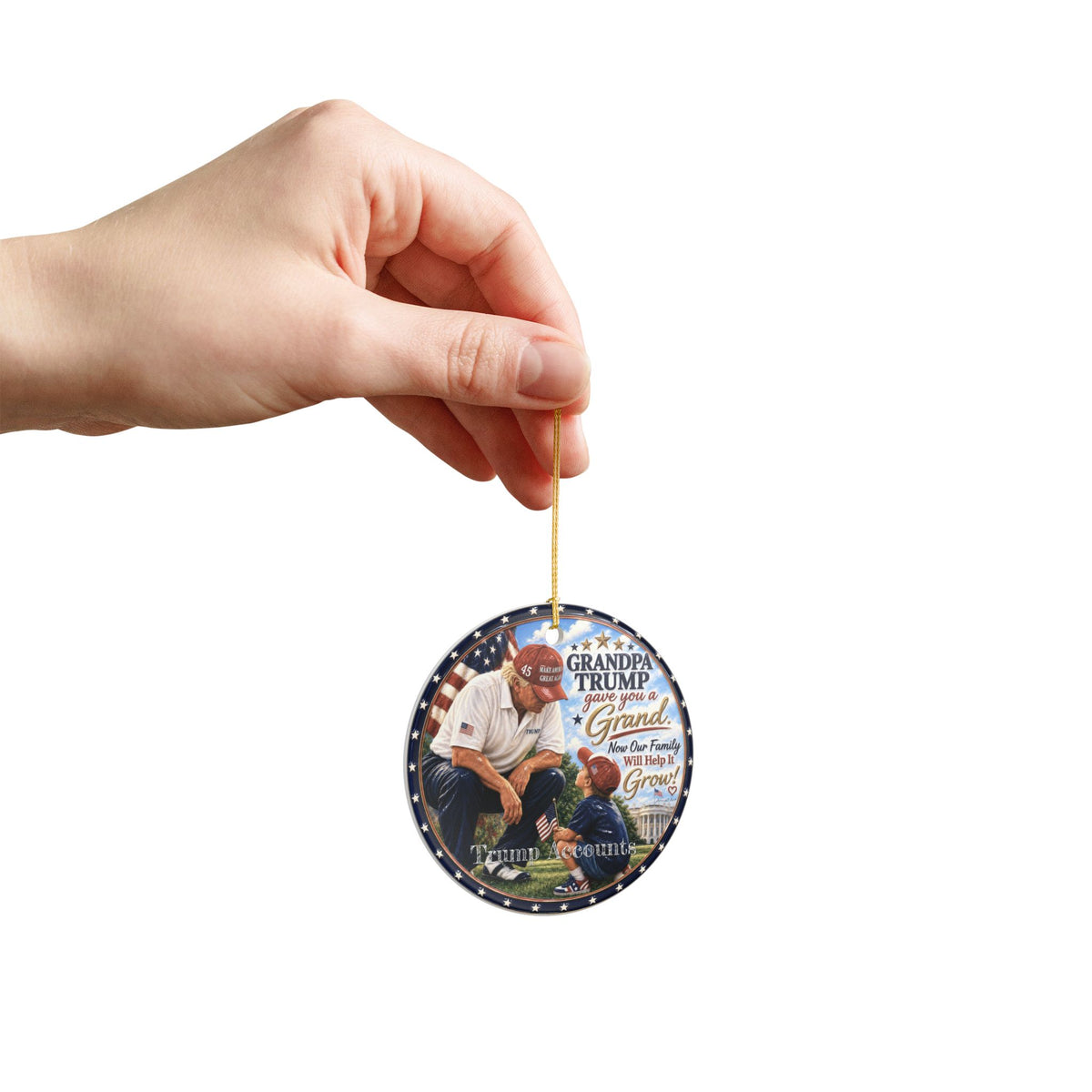 Patriotic "Grandpa Trump Gave You a Grand—Now Our Family Will Help It Grow!”—Trump Accounts Holiday Decoration Ceramic Ornament