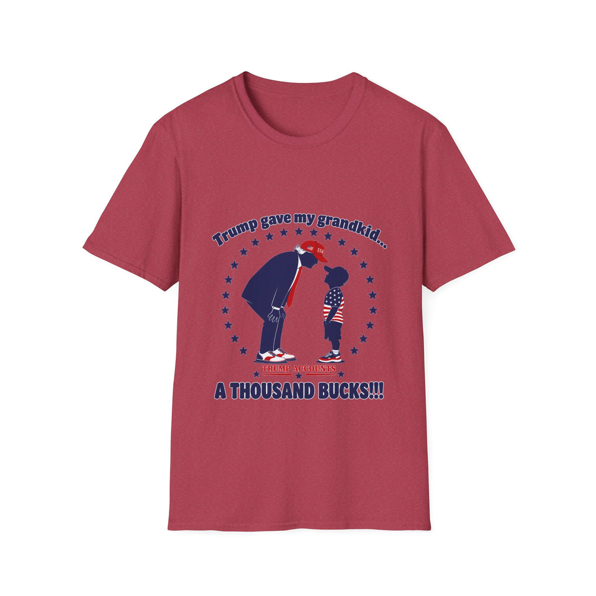 Trump Gave My Grandkid A THOUSAND Bucks! T-Shirt — Patriotic Grandpa/Grandma Tee