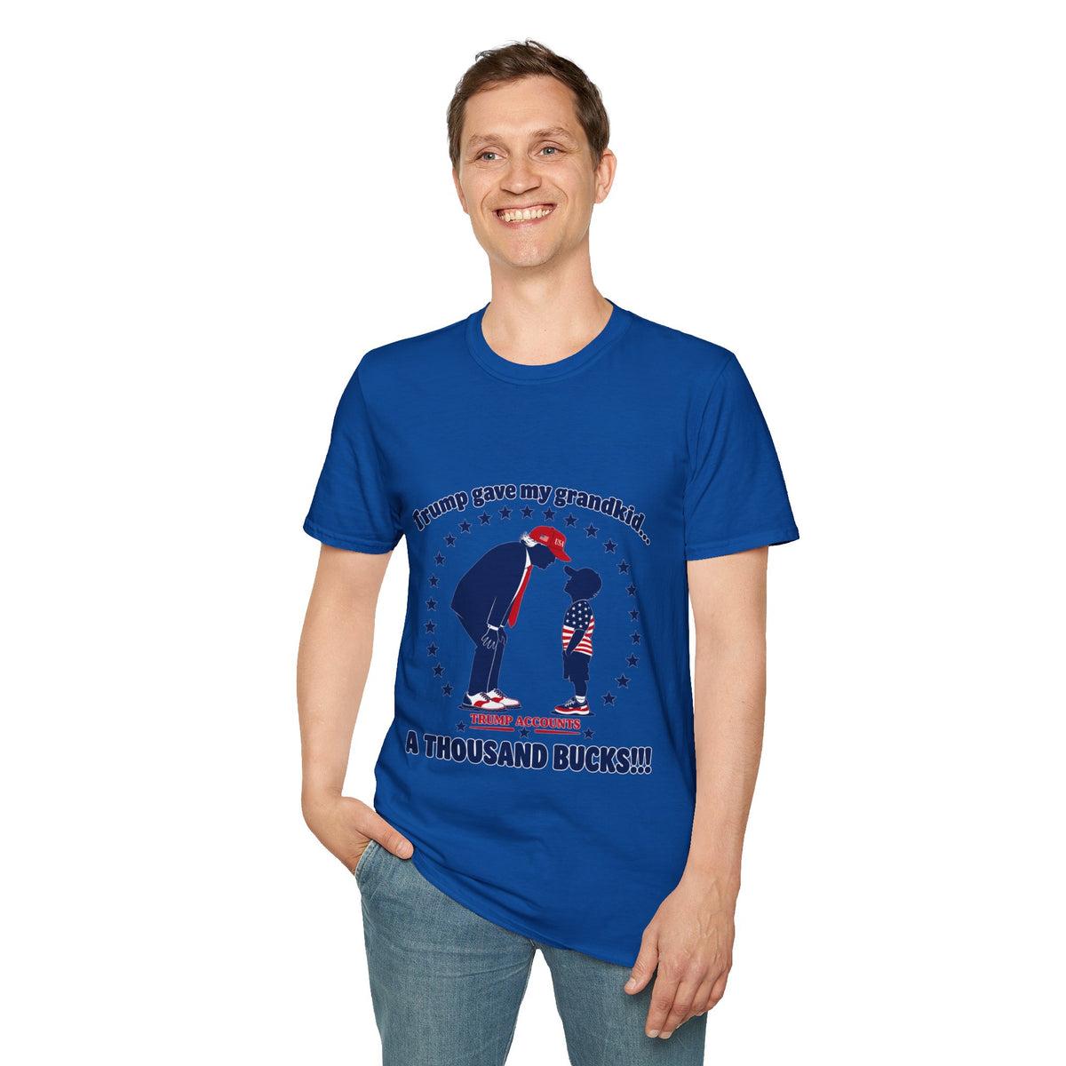 Trump Gave My Grandkid A THOUSAND Bucks! T-Shirt — Patriotic Grandpa/Grandma Tee