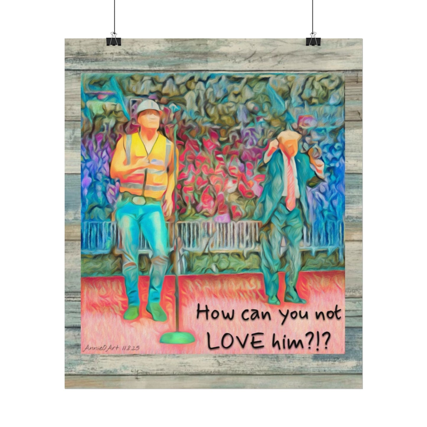 How Can You Not Love Him? — Watercolor Poster